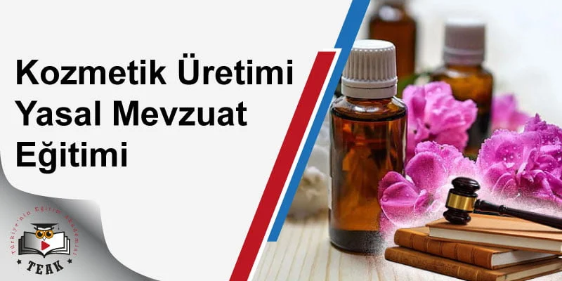 Kozmetik Üretimi Yasal Mevzuat Eğitimi